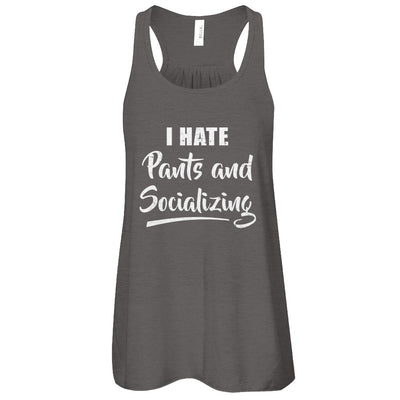 I Hate Pants And Socializing T-Shirt & Tank Top | Teecentury.com