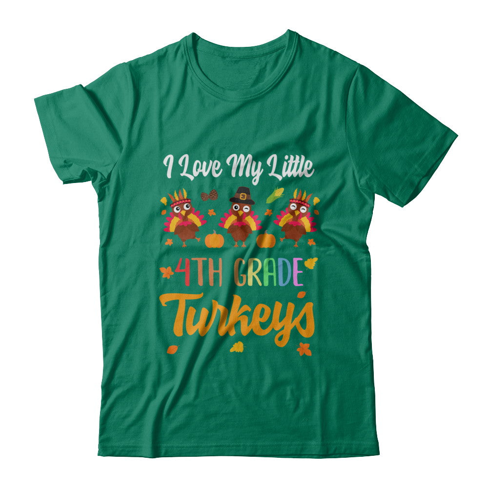 Thankful I Love My Little Fourth Grade Turkeys T-Shirt & Sweatshirt | Teecentury.com