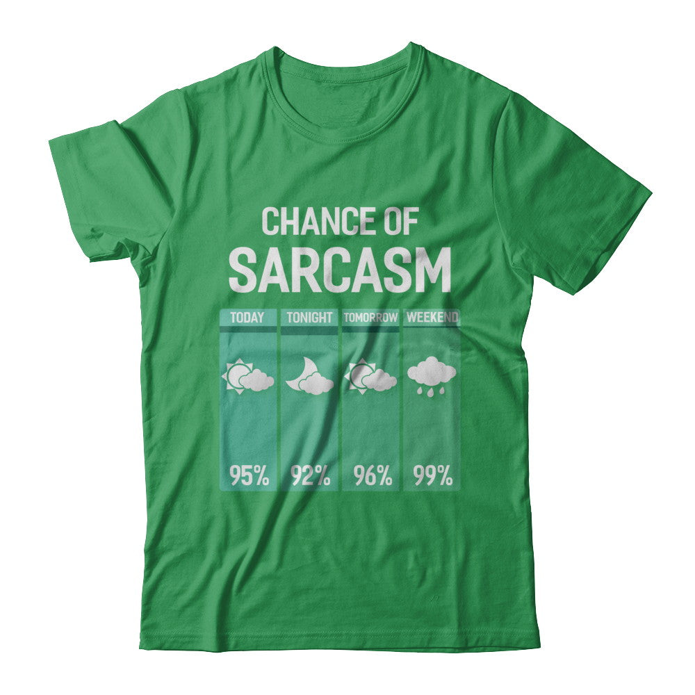 Chance Of Sarcasm Funny Rain Weather T-Shirt & Hoodie | Teecentury.com