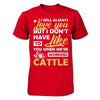 I Don't Have To Like You When We've Working Cattle T-Shirt & Hoodie | Teecentury.com