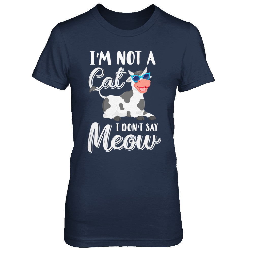 I'm Not A Cat I Don't Say Meow I'm A Cow Lady T-Shirt & Hoodie | Teecentury.com