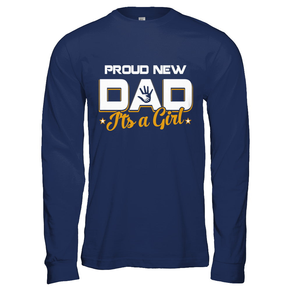 Proud New Dad It's A Girl New Baby T-Shirt & Hoodie | Teecentury.com