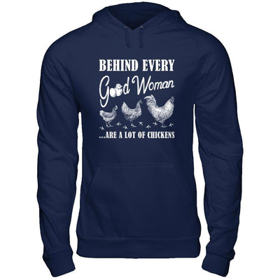 Behind Every Good Woman Are A Lot Of Chickens T-Shirt & Hoodie | Teecentury.com