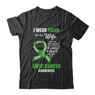 Liver Cancer I Wear Green For My Wife Husband T-Shirt & Hoodie | Teecentury.com