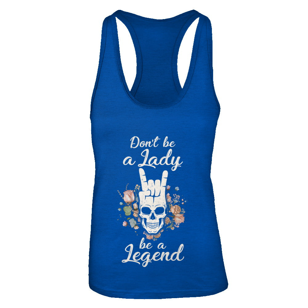 Don't Be A Lady Be A Legend For Women T-Shirt & Tank Top | Teecentury.com
