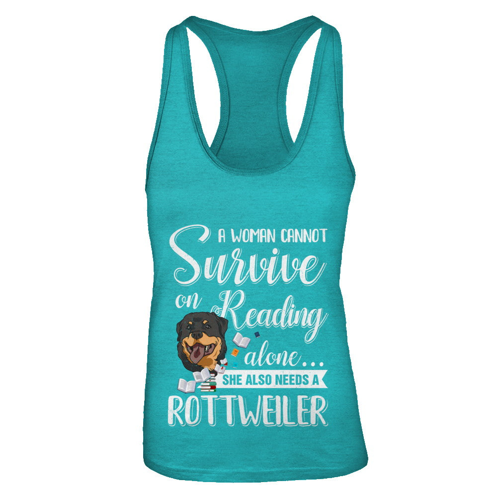 A Woman Cannot Survive On Reading Alone Rottweiler T-Shirt & Tank Top | Teecentury.com