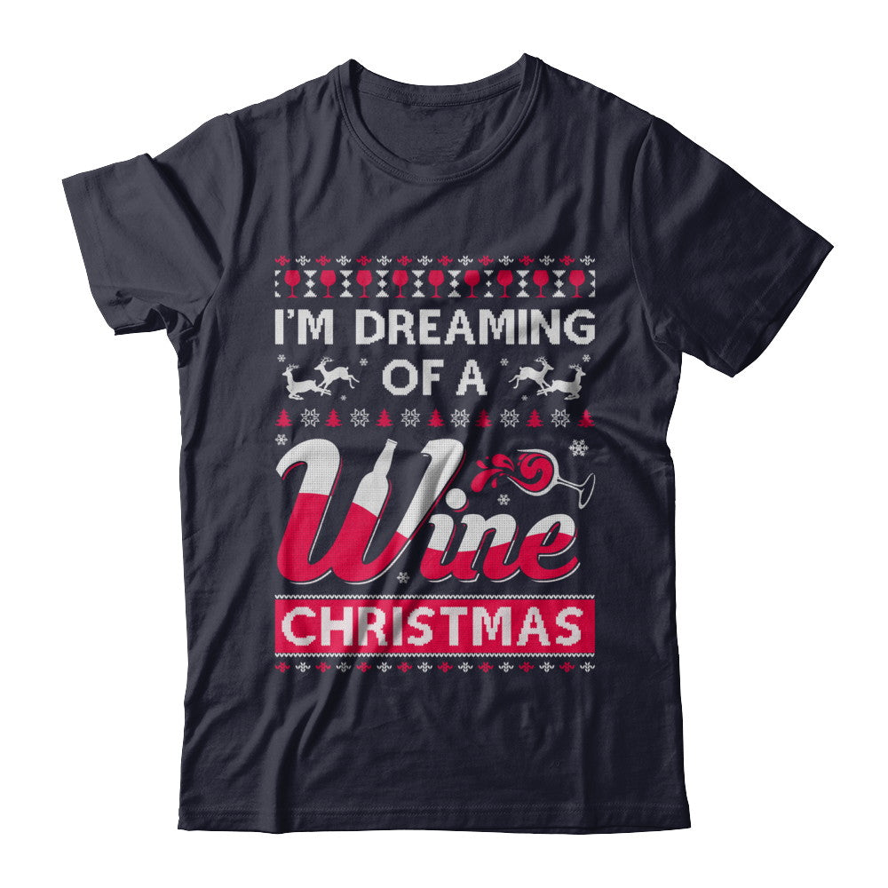 I'm Dreaming Of The Wine Christmas Sweater T-Shirt & Sweatshirt | Teecentury.com