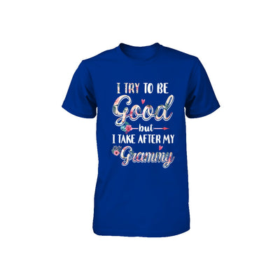 Toddler Kids I Try To Be Good But I Take After My Grammy Youth Youth Shirt | Teecentury.com