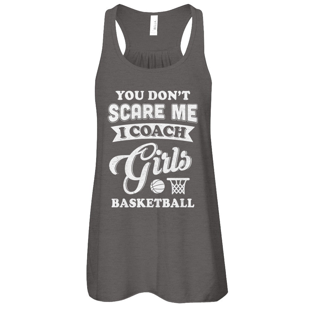 You Don't Scare Me I Coach Girls Basketball T-Shirt & Tank Top | Teecentury.com