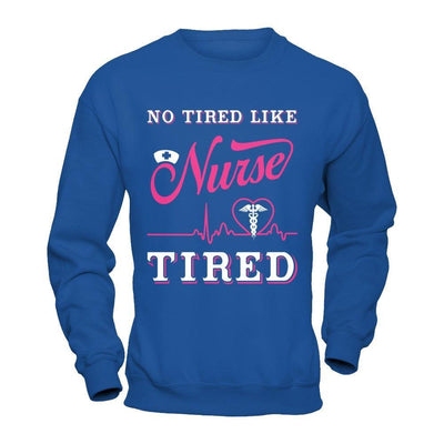 No Tired Like Nurse Tired T-Shirt & Hoodie | Teecentury.com