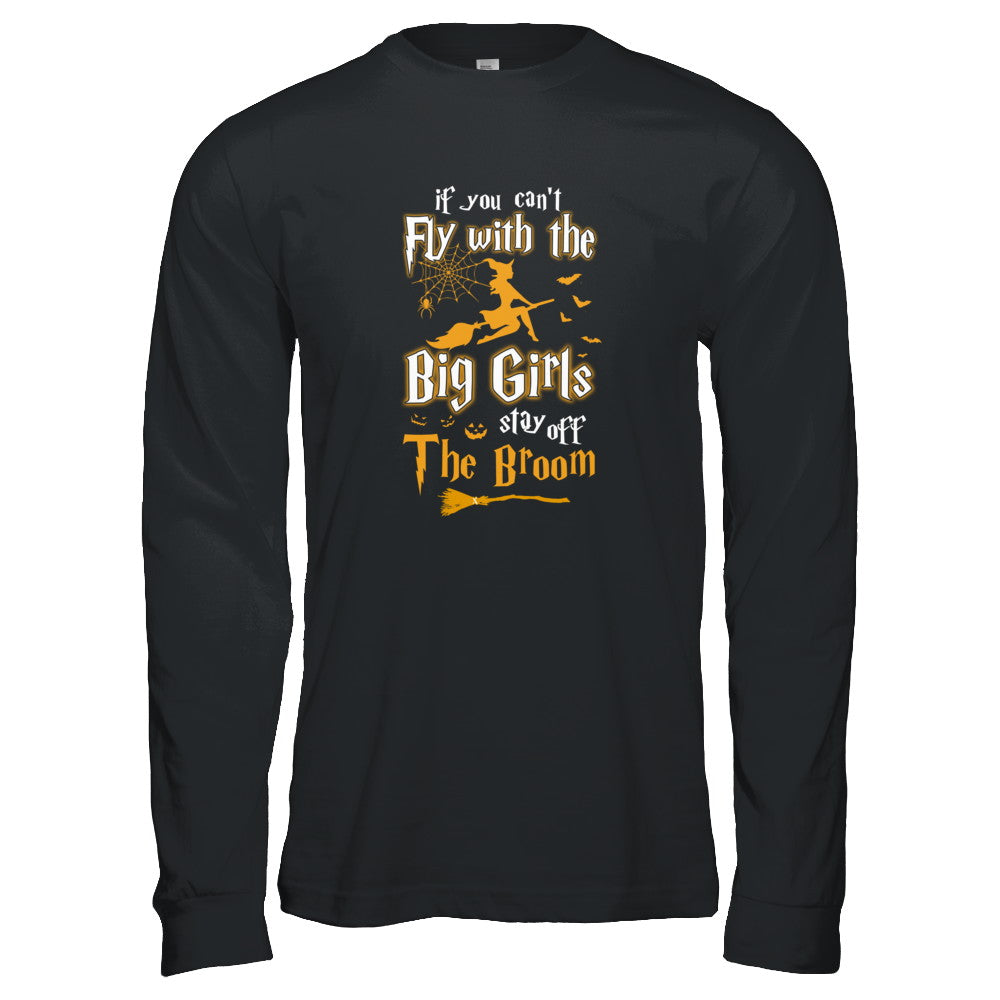 If You Can't Fly With Big Girls Stay Off The Broom Halloween T-Shirt & Tank Top | Teecentury.com