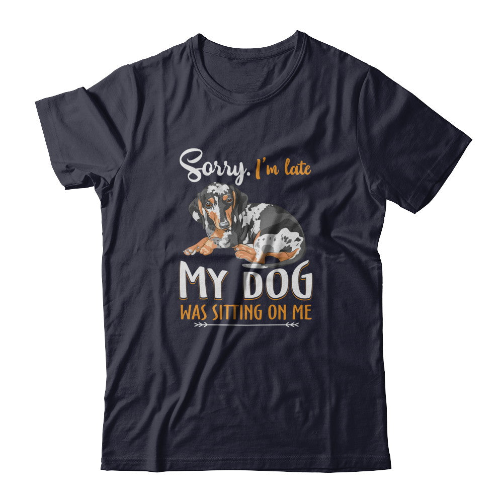 Sorry I‚Äö√Ñ√¥m Late My Dachshund Was Sitting On Me Funny Dog T-Shirt & Tank Top | Teecentury.com