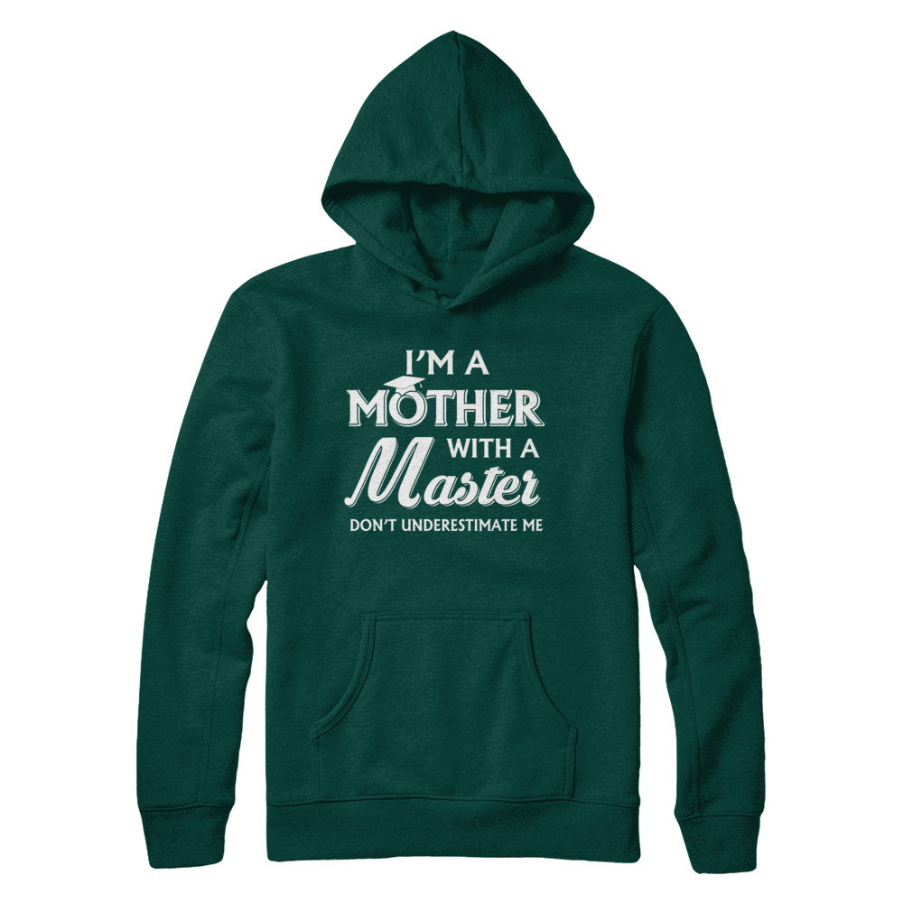 I'm A Mother With A Masters Degree Graduation Gift T-Shirt & Hoodie | Teecentury.com