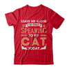 Leave Me Alone I'm Only Speaking To My Cat Today T-Shirt & Hoodie | Teecentury.com