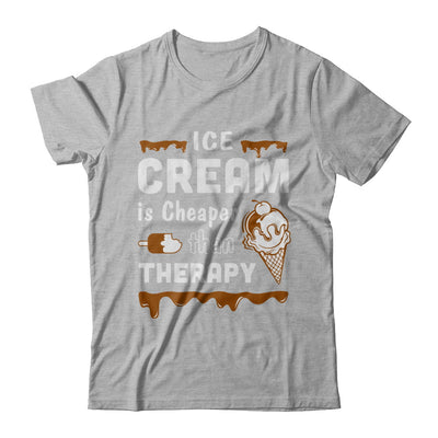 Ice Cream Is Cheaper Than Therapy T-Shirt & Hoodie | Teecentury.com