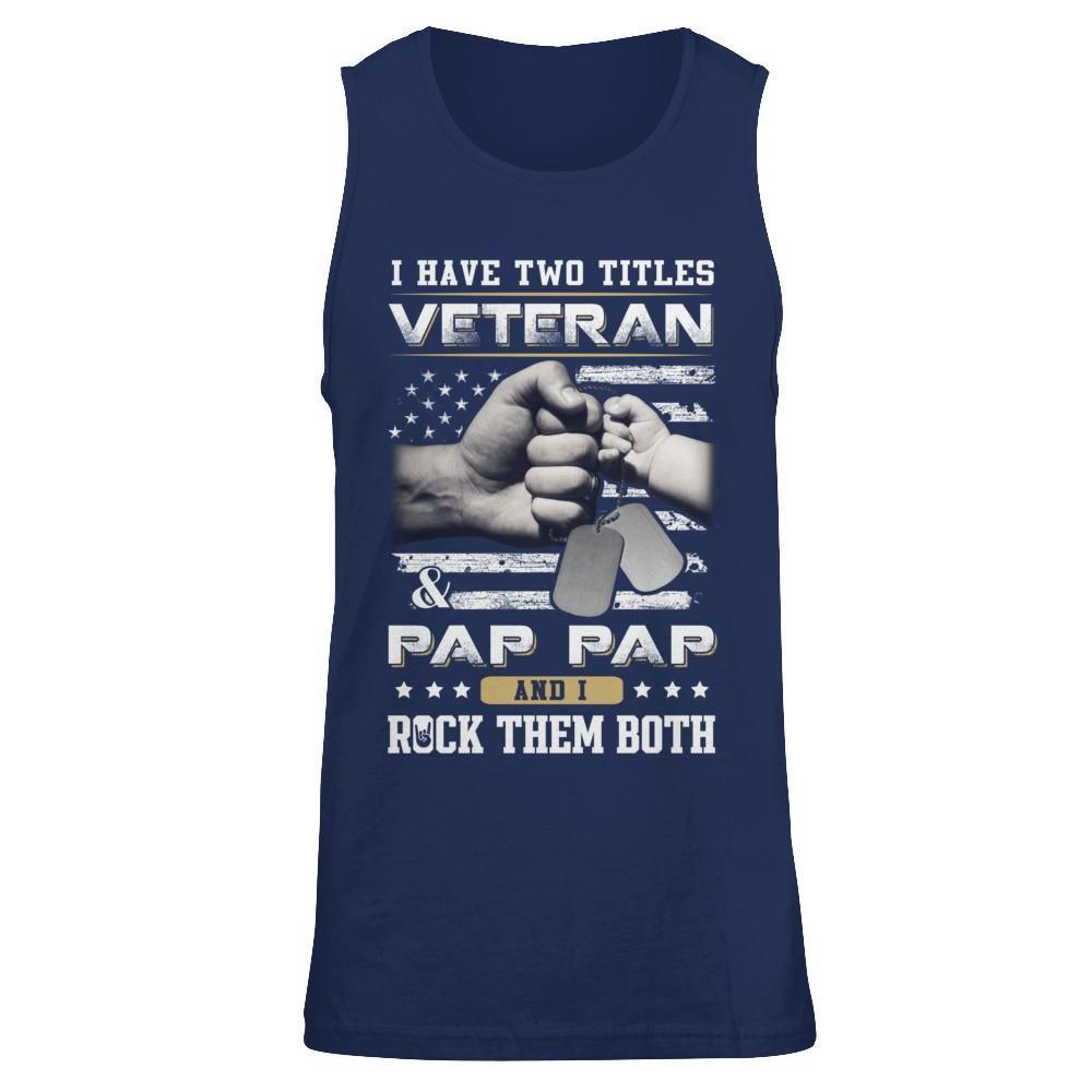 I Have Two Titles Veteran And Pap Pap T-Shirt & Hoodie | Teecentury.com