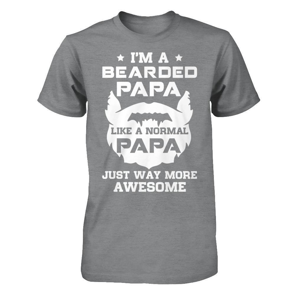 I'm A Bearded Papa Like A Normal Papa T-Shirt & Hoodie | Teecentury.com