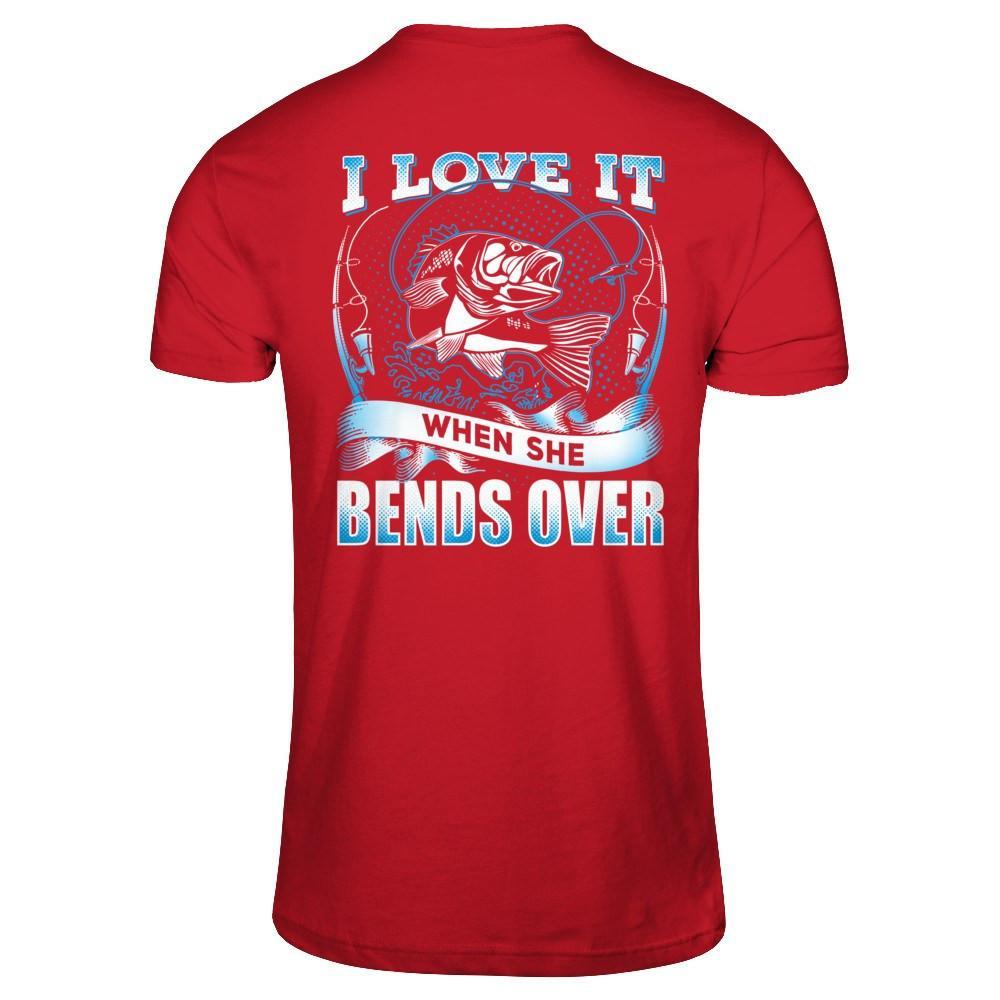 I Love It When She Bends T-Shirt & Hoodie | Teecentury.com