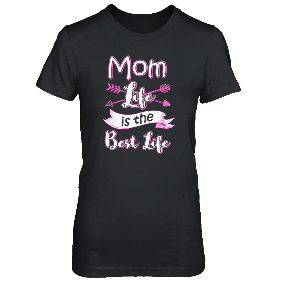 Mom Life Is The Best Life T-Shirt & Tank Top | Teecentury.com