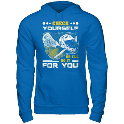 Lacrosse Check Yourself Or I'll Do It For You T-Shirt & Hoodie | Teecentury.com