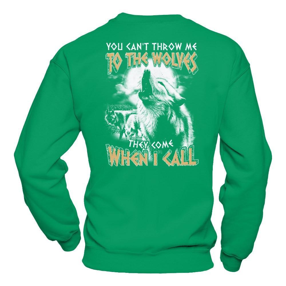 You Can't Throw Me To The Wolves They Come When I Call T-Shirt & Hoodie | Teecentury.com
