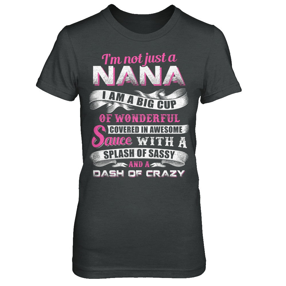 I'm Not Just A Nana I'm A Big Cup Of Wonderful T-Shirt & Hoodie | Teecentury.com