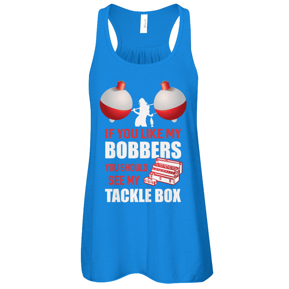 Fishing If You Like My Bobbers You Should See My Tackle Box Gift T-shirts Women's Tees Black/S