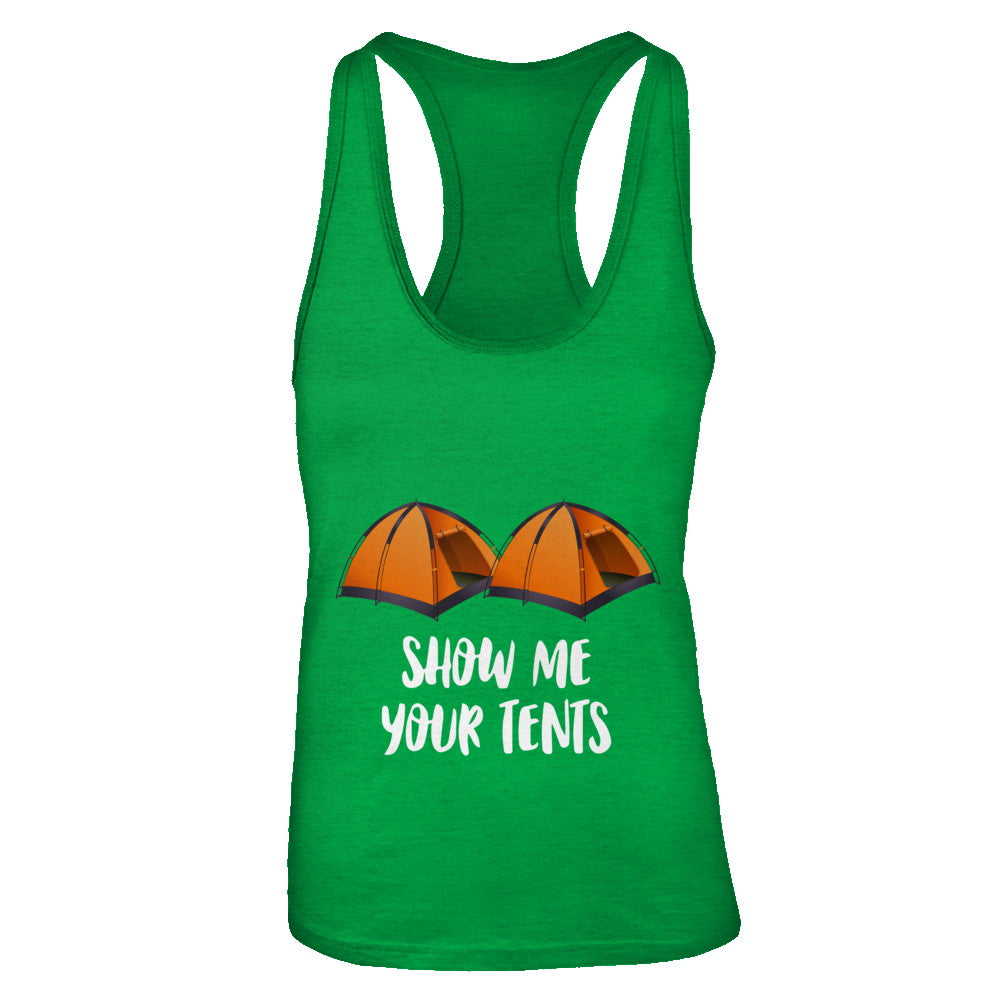 Show Me Your Tents Funny Outdoor Camping T-Shirt & Tank Top | Teecentury.com