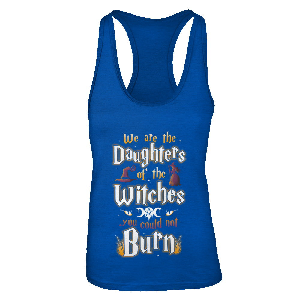 We Are The Daughters Of The Witches You Could Not Burn T-Shirt & Tank Top | Teecentury.com