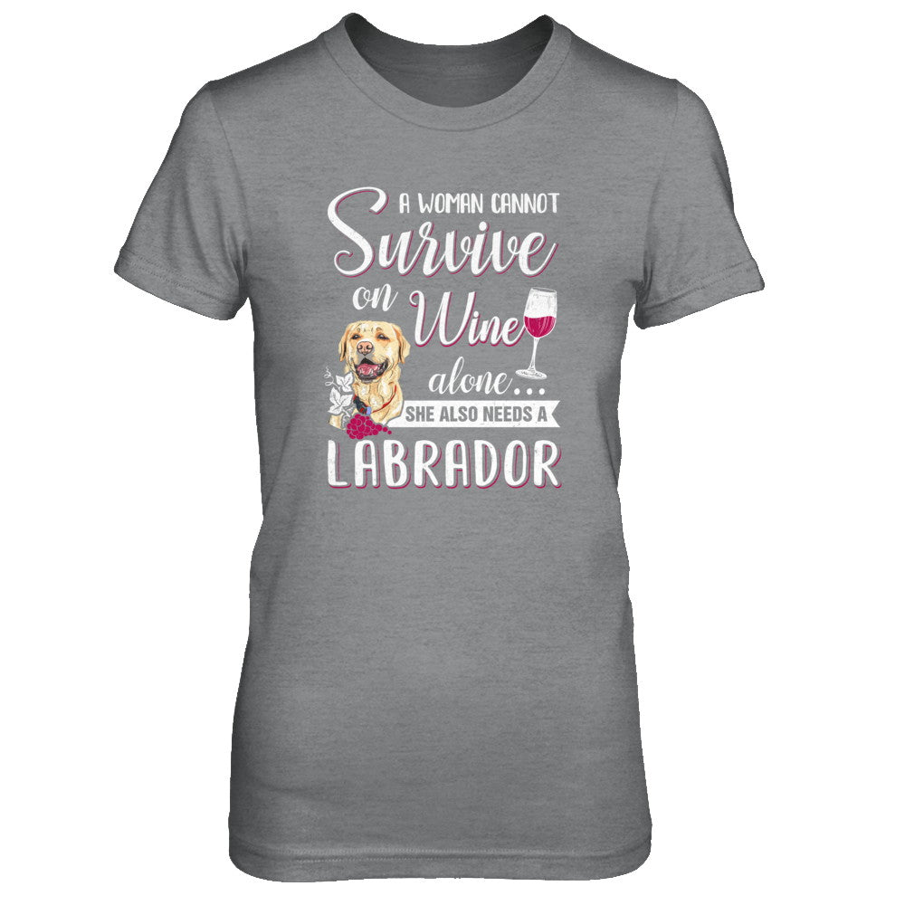 A Woman Can't Survive On Wine Alone Labrador Dog T-Shirt & Tank Top | Teecentury.com
