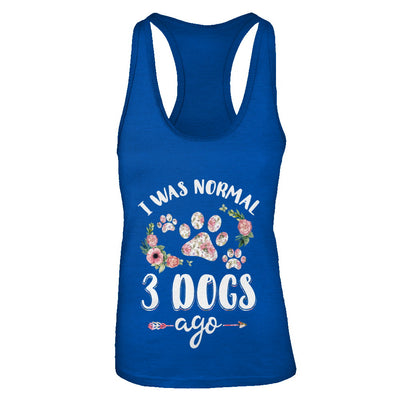 I Was Normal Three Dogs Ago T-Shirt & Tank Top | Teecentury.com