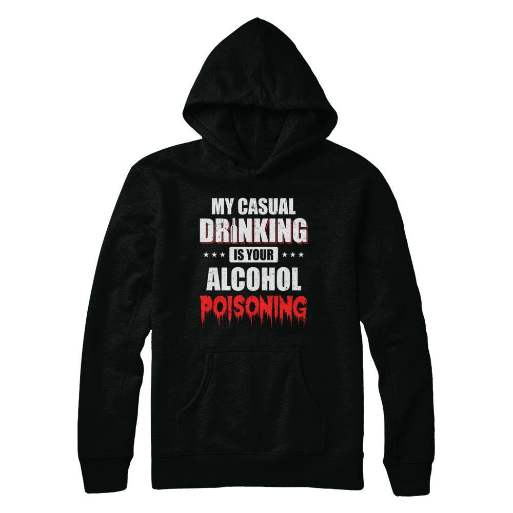 My Casual Drinking Is Your Alcohol Poisoning Funny Beer T-Shirt & Hoodie | Teecentury.com
