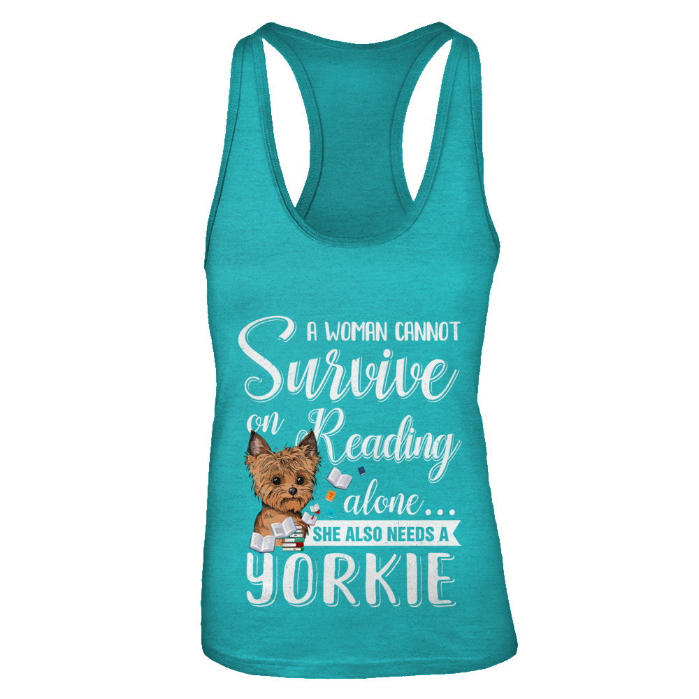 A Woman Cannot Survive On Reading Alone Yorkie T-Shirt & Tank Top | Teecentury.com