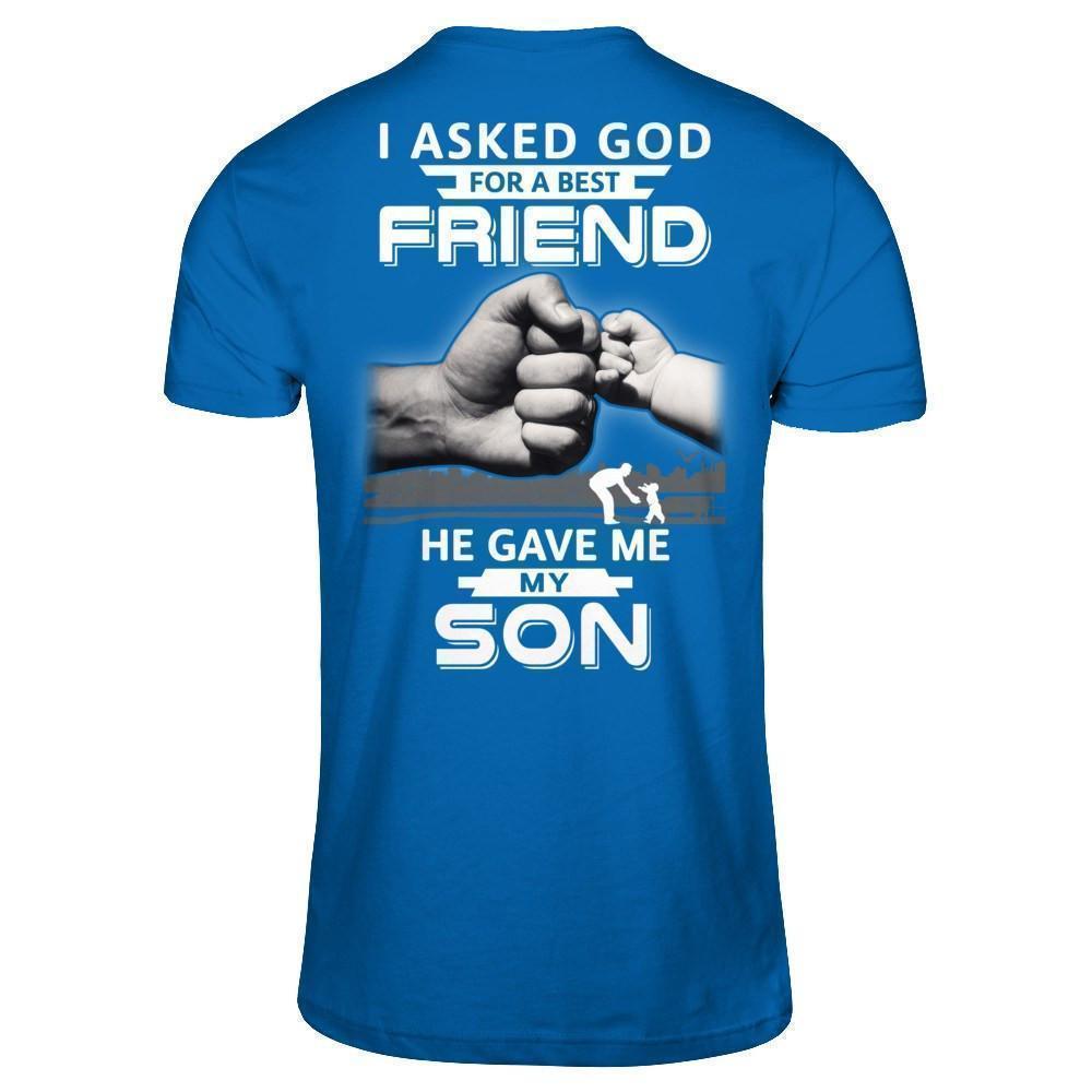 I Asked God For A Best Friend He Gave Me My Son T-Shirt & Hoodie | Teecentury.com