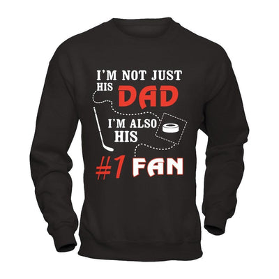 I'm Not Just His Dad I'm Also His Fan Hockey Dad T-Shirt & Hoodie | Teecentury.com