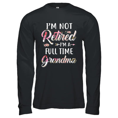 I'm Not Retired I'm A Full Time Grandma Mothers Day T-Shirt & Hoodie | Teecentury.com