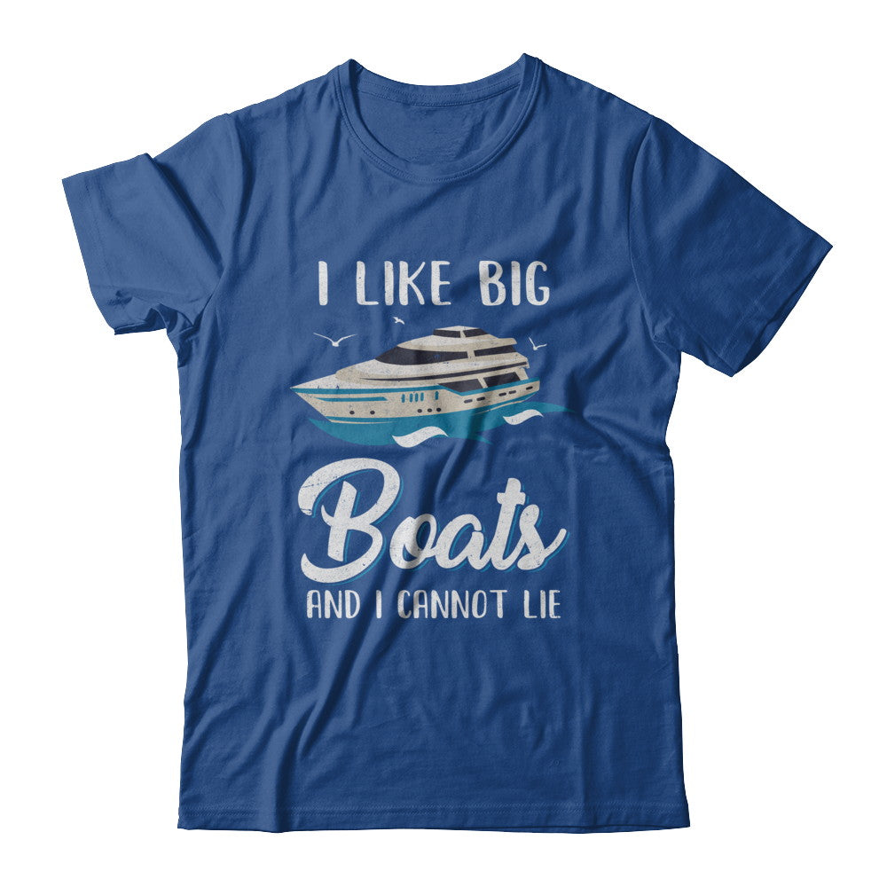 I Like Big Boats And I Cannot Lie Family Cruising Trip T-Shirt & Hoodie | Teecentury.com