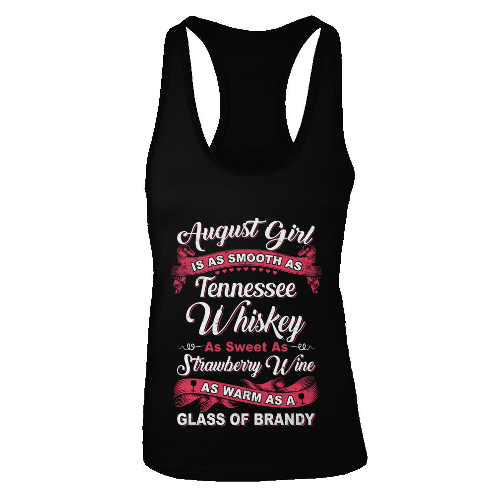 August Girl Is As Smooth As Tennessee Whiskey Birthday T-Shirt & Tank Top | Teecentury.com