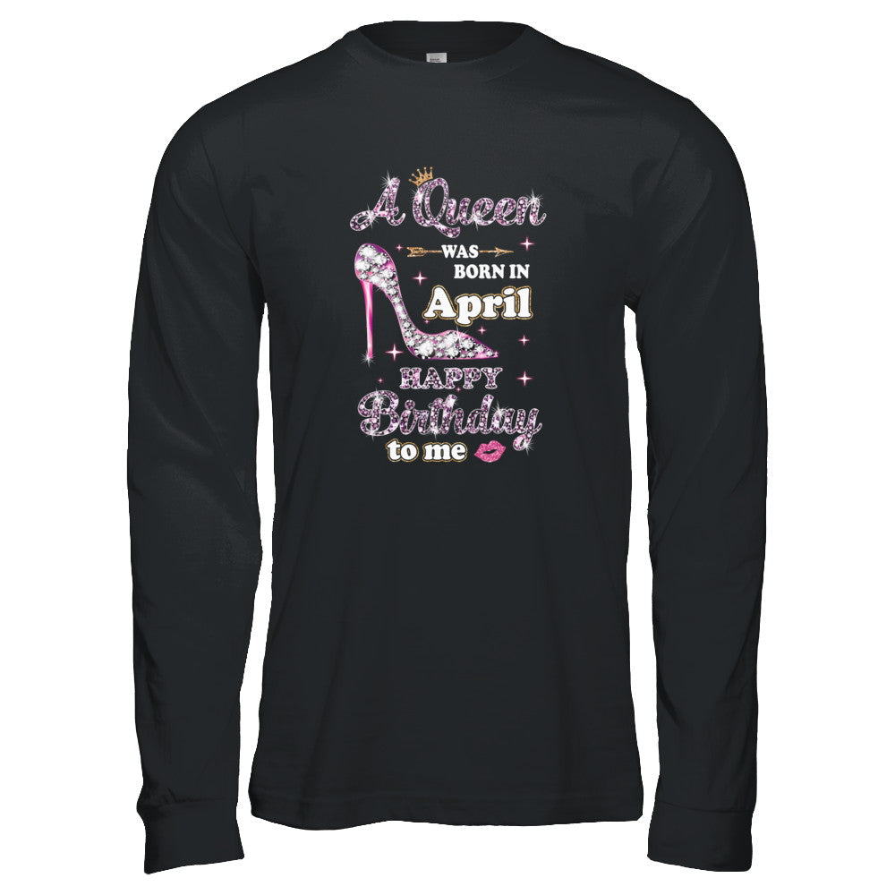 A Queen Was Born In April Happy Birthday To Me Gift T-Shirt & Tank Top | Teecentury.com