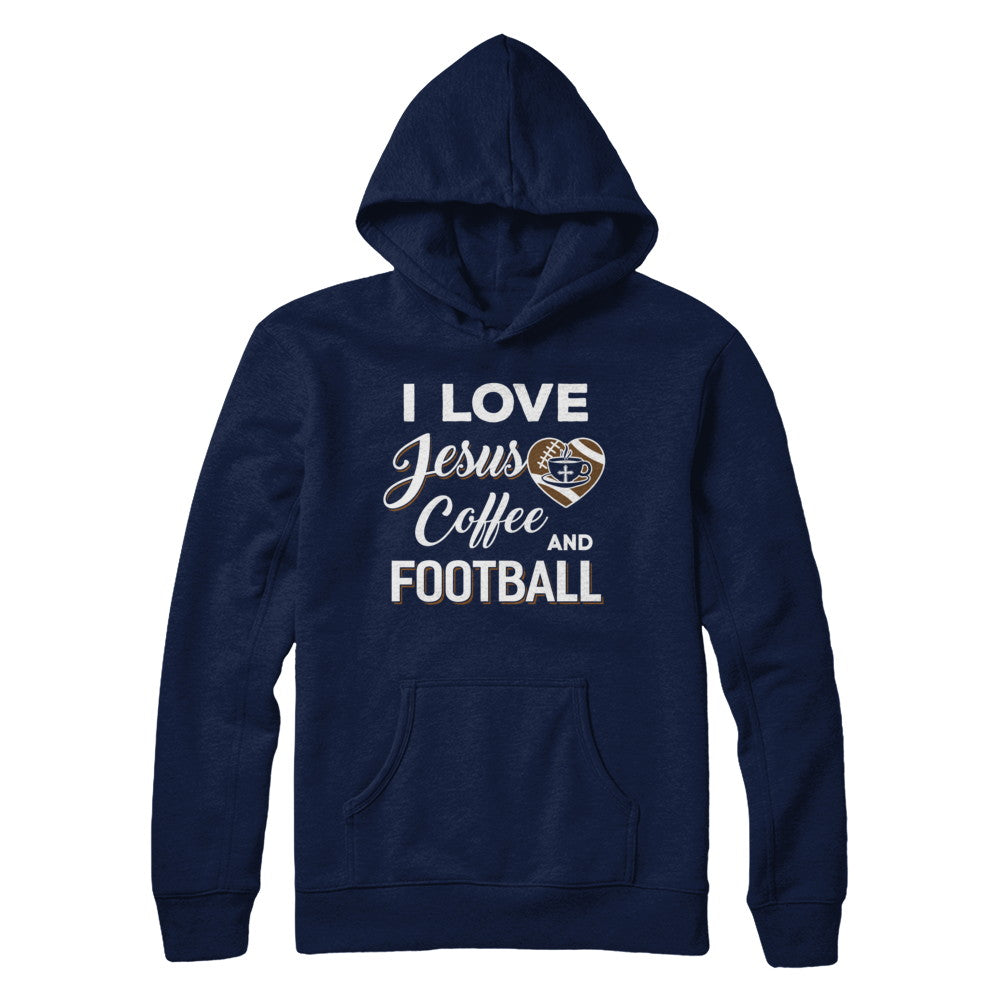 I Love Jesus Coffee & Football T-Shirt & Sweatshirt | Teecentury.com