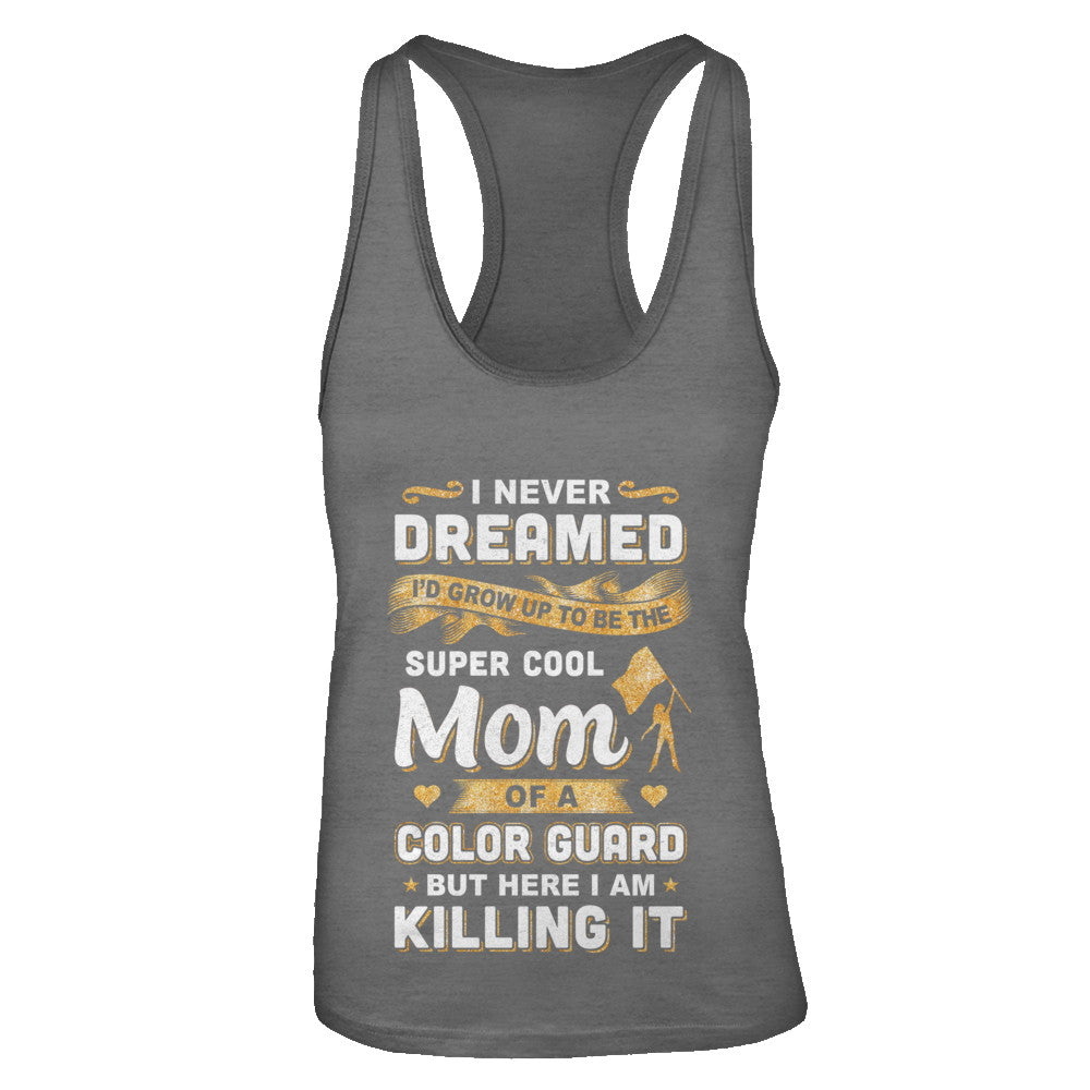 I'd Grow Up To Be The Super Cool Mom Of A Color Guard T-Shirt & Tank Top | Teecentury.com