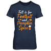 Funny Autumn Fall Is For Football And Pumpkin Spice T-Shirt & Hoodie | Teecentury.com