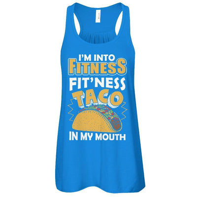 I'm Into Fitness Fit'ness Taco In My Mouth T-Shirt & Tank Top | Teecentury.com