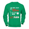 I'm Not Just Her Mom I'm Also Her Fan Baseball Mom T-Shirt & Hoodie | Teecentury.com
