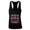 I'm Not 60 I Am 18 Years Old 1962 60th Birthday Gift T-Shirt & Tank Top | Teecentury.com