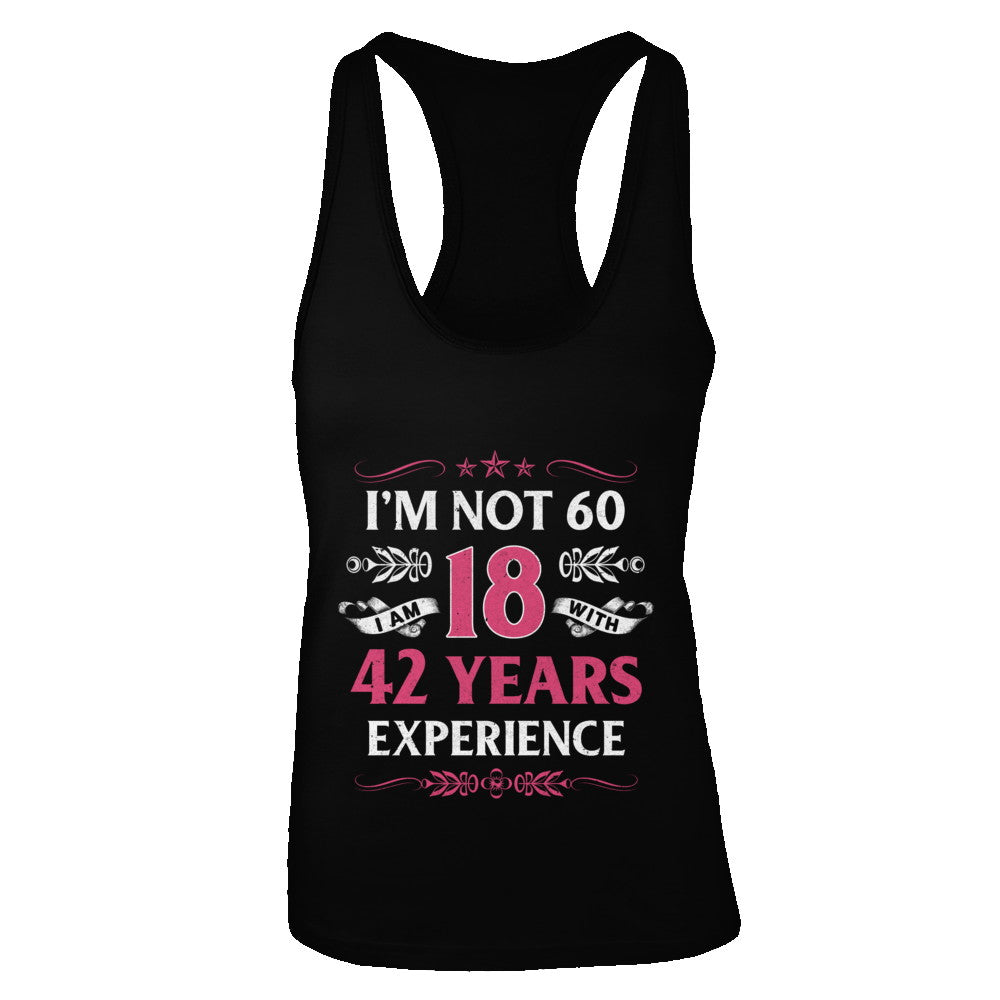 I'm Not 60 I Am 18 Years Old 1962 60th Birthday Gift T-Shirt & Tank Top | Teecentury.com