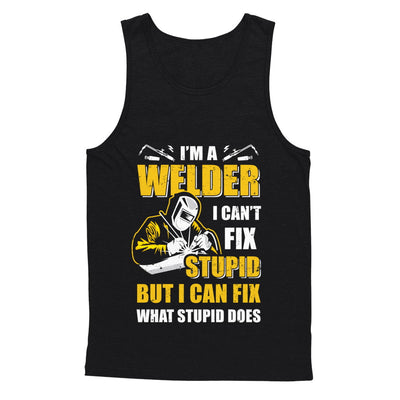 I'm A Welder I Can't Fix Stupid Love Welding T-Shirt & Hoodie | Teecentury.com