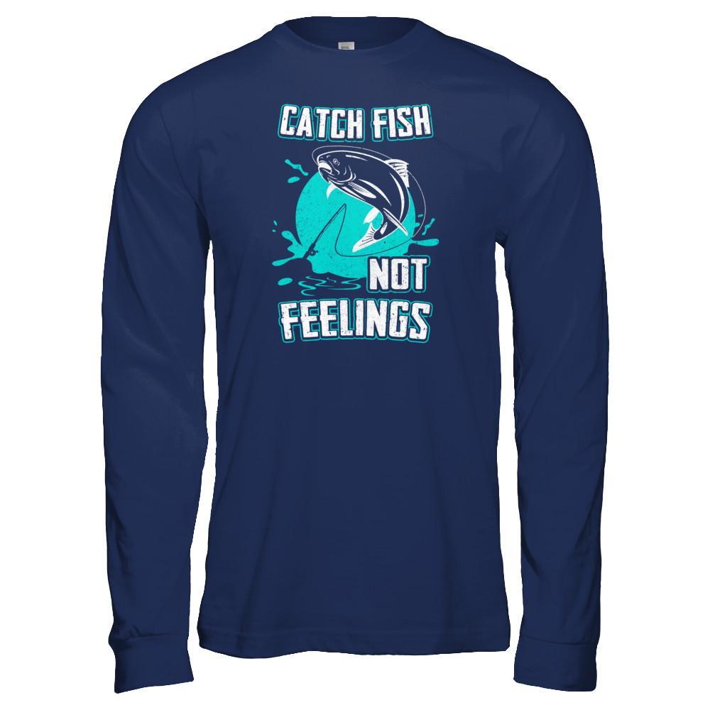 Catch Fish Not Feelings Fishing Gift T-shirts Long Sleeve T-shirts Black/S
