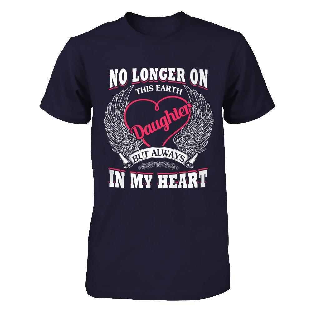 No Longer On This Earth Daughter But Always In My Heart T-Shirt & Hoodie | Teecentury.com