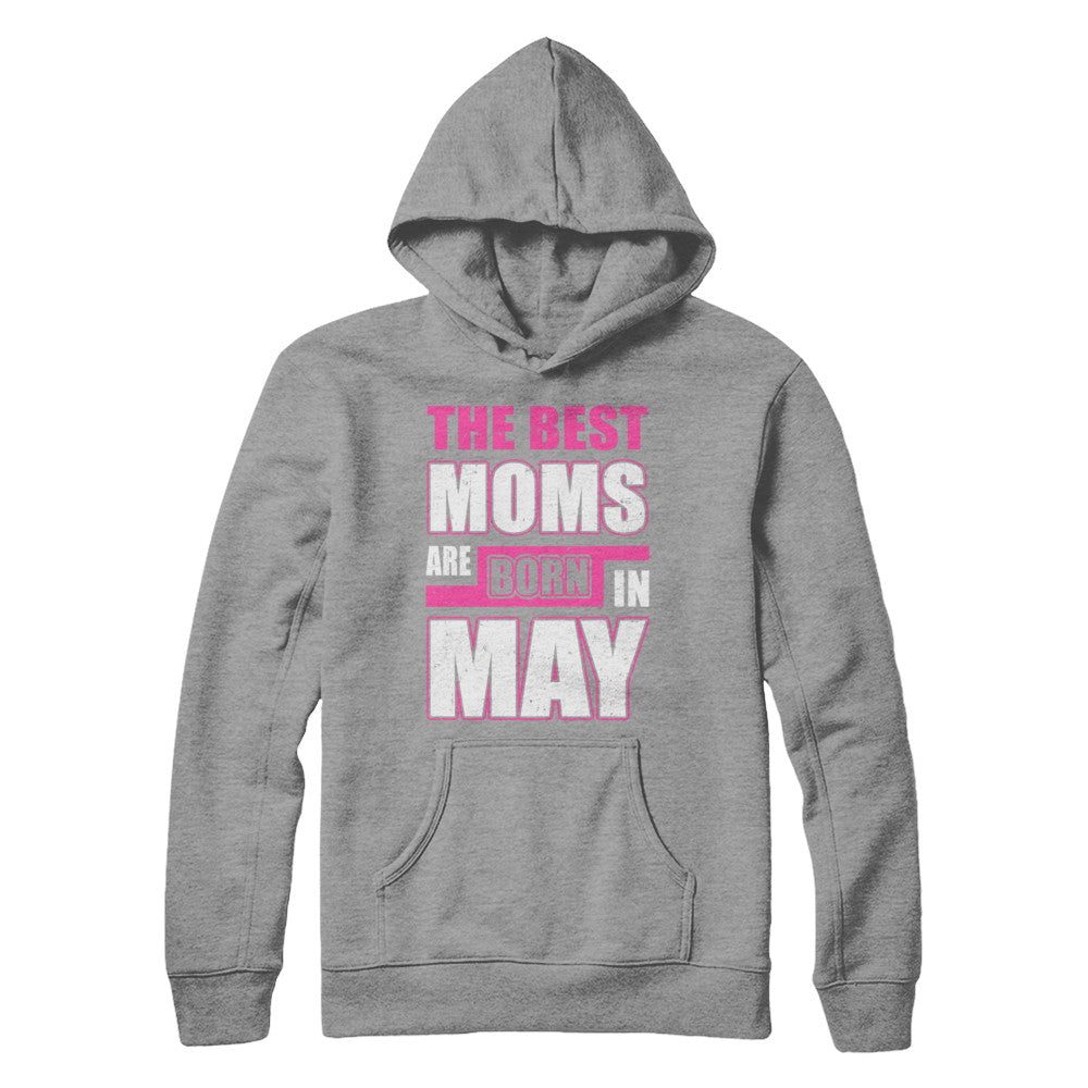 The Best Moms Are Born In May T-Shirt & Hoodie | Teecentury.com